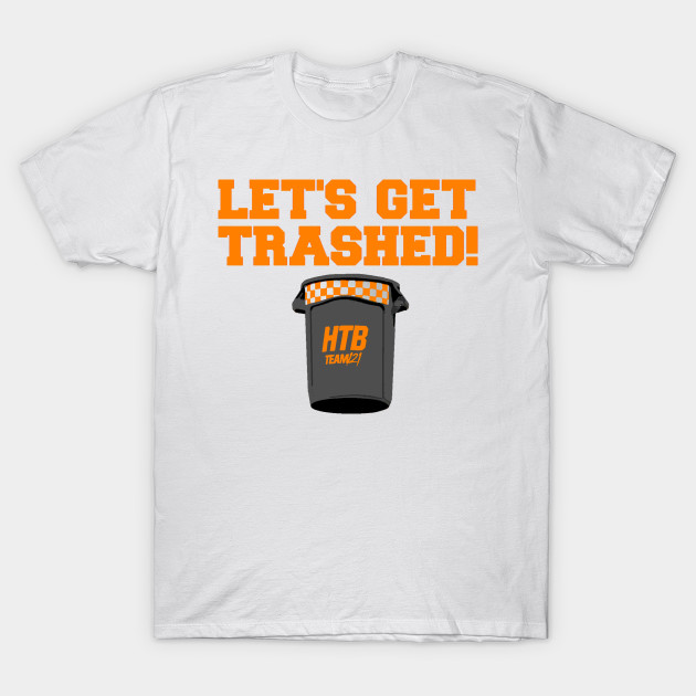 LET'S GET TRASHED TENNESSEE T-Shirt-TOZ